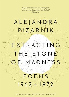Extracting the Stone of Madness: Poems 1962 - 1972 (eBook, ePUB) - Pizarnik, Alejandra