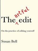 The Artful Edit: On the Practice of Editing Yourself (eBook, ePUB)