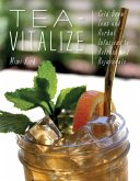 Tea-Vitalize: Cold-Brew Teas and Herbal Infusions to Refresh and Rejuvenate (eBook, ePUB)