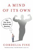 A Mind of Its Own: How Your Brain Distorts and Deceives (eBook, ePUB)
