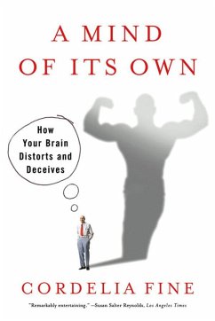 A Mind of Its Own: How Your Brain Distorts and Deceives (eBook, ePUB) - Fine, Cordelia