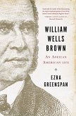 William Wells Brown: An African American Life (eBook, ePUB)