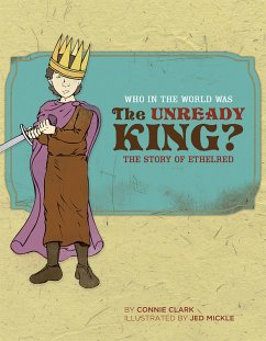 Who in the World Was The Unready King?: The Story of Ethelred (Who in the World) (eBook, ePUB) - Clark, Connie