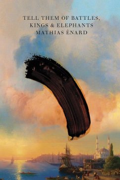 Tell Them of Battles, Kings, and Elephants (eBook, ePUB) - Énard, Mathias