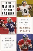 In the Name of the Father: Family, Football, and the Manning Dynasty (eBook, ePUB)