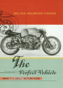 Cover The Perfect Vehicle: What It Is About Motorcycles (eBook, ePUB)