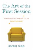 The Art of the First Session: Making Psychotherapy Count From the Start (eBook, ePUB)