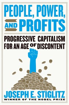 People, Power, and Profits: Progressive Capitalism for an Age of Discontent (eBook, ePUB) - Stiglitz, Joseph E.