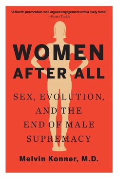 Women After All: Sex, Evolution, and the End of Male Supremacy (eBook, ePUB) - Konner, Melvin