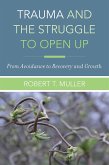 Trauma and the Struggle to Open Up: From Avoidance to Recovery and Growth (eBook, ePUB)