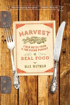 Harvest: Field Notes from a Far-Flung Pursuit of Real Food (eBook, ePUB) - Watman, Max