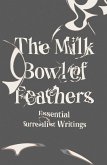 The Milk Bowl of Feathers: Essential Surrealist Writings (eBook, ePUB)