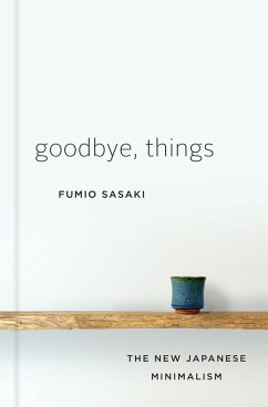 Goodbye, Things: The New Japanese Minimalism (eBook, ePUB) - Sasaki, Fumio