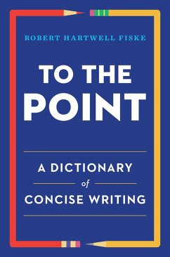 To the Point: A Dictionary of Concise Writing (eBook, ePUB) - Fiske, Robert Hartwell