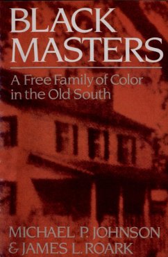 Black Masters: A Free Family of Color in the Old South (eBook, ePUB) - Johnson, Michael P.; Roark, James L.