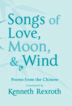 Songs of Love, Moon, & Wind: Poems from the Chinese (eBook, ePUB)