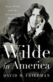 Wilde in America: Oscar Wilde and the Invention of Modern Celebrity (eBook, ePUB)