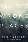 All the Wrong Places: A Life Lost and Found (eBook, ePUB)