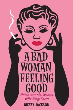 Cover A Bad Woman Feeling Good: Blues and the Women Who Sing Them (eBook, ePUB)