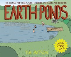 Earth Ponds: The Country Pond Maker's Guide to Building, Maintenance, and Restoration (Third Edition) (eBook, ePUB) - Matson, Tim