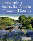 Photographing Austin, San Antonio and the Texas Hill Country: Where to Find Perfect Shots and How to Take Them (The Photographer's Guide) (eBook, ePUB)
