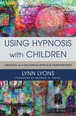 Using Hypnosis with Children: Creating and Delivering Effective Interventions (eBook, ePUB)