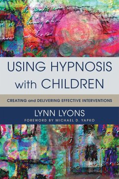 Using Hypnosis with Children: Creating and Delivering Effective Interventions (eBook, ePUB) - Lyons, Lynn