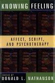 Knowing Feeling: Affect, Script, and Psychotherapy (eBook, ePUB)