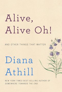 Alive, Alive Oh!: And Other Things That Matter (eBook, ePUB) - Athill, Diana