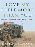 Love My Rifle More than You: Young and Female in the U.S. Army (eBook, ePUB)