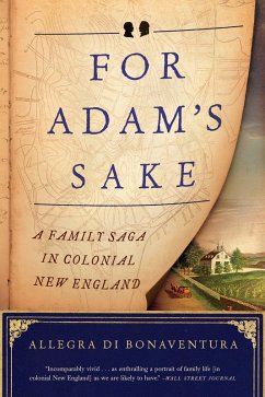 For Adam's Sake: A Family Saga in Colonial New England (eBook, ePUB) - Di Bonaventura, Allegra