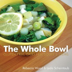 The Whole Bowl (eBook, ePUB) - Wood, Rebecca; Scheintaub, Leda The Whole Bowl (eBook, ePUB) - Wood, Rebecca; Scheintaub, Leda