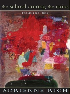 The School Among the Ruins: Poems 2000-2004 (eBook, ePUB) - Rich, Adrienne