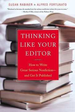 Thinking Like Your Editor: How to Write Great Serious Nonfiction and Get It Published (eBook, ePUB) - Rabiner, Susan; Fortunato, Alfred