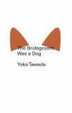 The Bridegroom Was a Dog (New Directions Pearls) (eBook, ePUB)