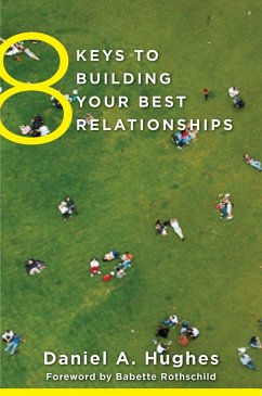 8 Keys to Building Your Best Relationships (8 Keys to Mental Health) (eBook, ePUB) - Hughes, Daniel A.