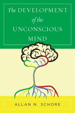 The Development of the Unconscious Mind (Norton Series on Interpersonal Neurobiology) (eBook, ePUB) - Schore, Allan N.
