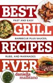 Best Grill Recipes Ever: Fast and Easy Barbecue Plus Sauces, Rubs, and Marinades (Best Ever) (eBook, ePUB)