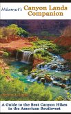 Hikernut's Canyon Lands Companion: A Guide to the Best Canyon Hikes in the American Southwest (eBook, ePUB)