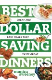 Best Dollar Saving Dinners: Cheap and Easy Meals that Taste Great (Best Ever) (eBook, ePUB)