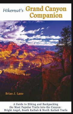 Hikernut's Grand Canyon Companion: A Guide to Hiking and Backpacking the Most Popular Trails into the Canyon (Second Edition) (eBook, ePUB) - Lane, Brian