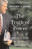 The Truth of Power: Intellectual Affairs in the Clinton White House (eBook, ePUB)