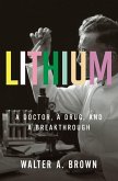 Lithium: A Doctor, a Drug, and a Breakthrough (eBook, ePUB)