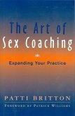 The Art of Sex Coaching: Expanding Your Practice (eBook, ePUB) The Art of Sex Coaching: Expanding Your Practice (eBook, ePUB)