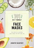 101 DIY Face Masks: Fun, Healthy, All-Natural Sheet Masks for Every Skin Type (eBook, ePUB)