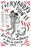 Everybody's Doin' It: Sex, Music, and Dance in New York, 1840-1917 (eBook, ePUB)