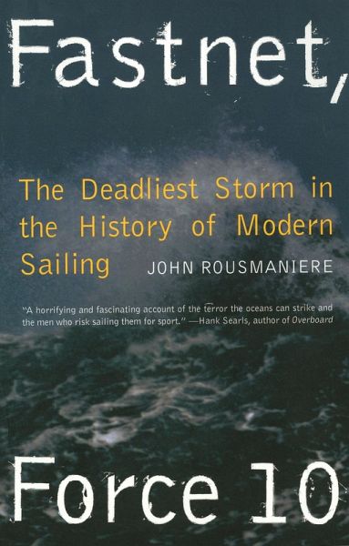 Fastnet, Force 10: The Deadliest Storm in the History of Modern Sailing (New Edition) (eBook, ePUB) Fastnet, Force 10: The Deadliest Storm in the History of Modern Sailing (New Edition) (eBook, ePUB)