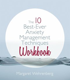 The 10 Best-Ever Anxiety Management Techniques Workbook (eBook, ePUB) - Wehrenberg, Margaret