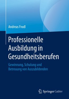 Professionelle Ausbildung in Gesundheitsberufen (eBook, PDF) - Frodl, Andreas