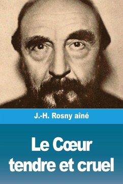 Le C¿ur tendre et cruel - Rosny Aîné, J. -H.